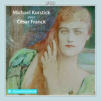 Album César Franck: Michael Korstick Plays César Franck