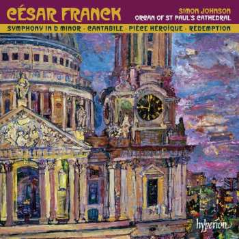 César Franck: Organ  Of St Paul's Cathedral, Symphony In D Minor, Cantabile, Pièce Héroïque, Rédemption