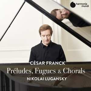 Album César Franck: Préludes, Fugues & Chorals