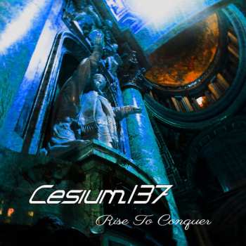 Album Cesium:137: Rise To Conquer