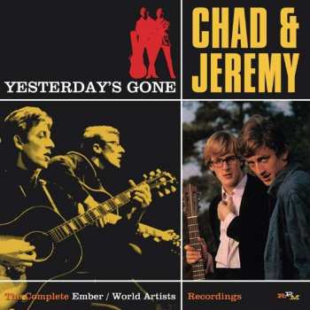Chad & Jeremy: Yesterday’s Gone: The Complete Ember & World Artists Recordings