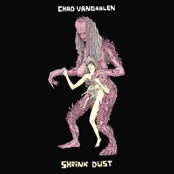 Album Chad VanGaalen: Shrink Dust