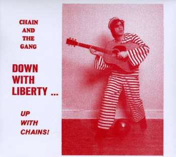 Album Chain And The Gang: Down With Liberty... Up With Chains!