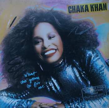 Chaka Khan: What Cha' Gonna Do For Me
