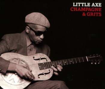 CD Little Axe: Champagne & Grits 6724
