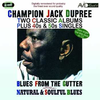 Champion Jack Dupree: Two Classic Albums Plus 40s & 50s Singles: Blues From The Gutter And Natural & Soulful Blues