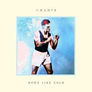 Album Champs: Down Like Gold