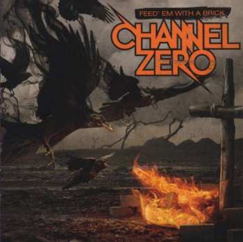 CD Channel Zero: Feed 'em With A Brick 467977