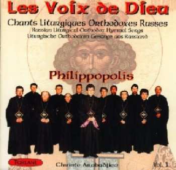 Album Chants Liturgiques Orthodoxes Russes: Voix De Dieu Vol. 1 - Philippopolis