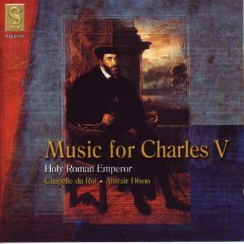 CD Chapelle Du Roi: Music For Charles V, Holy Roman Emperor 397485