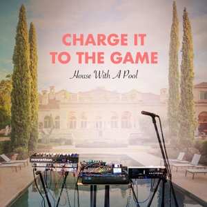 Album Charge It To The Game: House With A Pool
