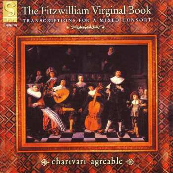Album Charivari Agréable: The Fitzwilliam Virginal Book (Transcriptions For A Mixed Consort)