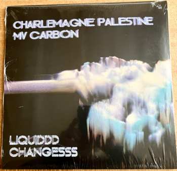 Charlemagne Palestine: Liquiddd Changesss