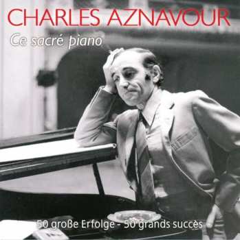 Album Charles Aznavour: Ce Sacré Piano: 50 Große Erfolge