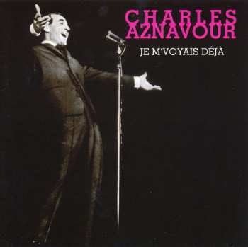 Charles Aznavour: Je M'voyais Déjà