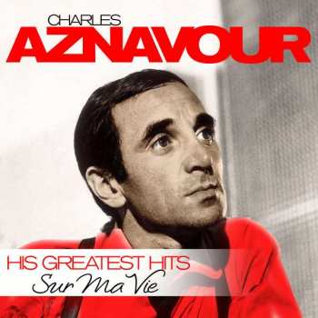 Album Charles Aznavour: Sur Ma Vie: His Greatest Hits