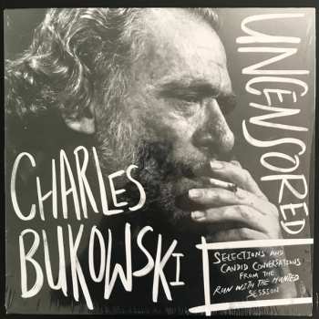 LP Charles Bukowski: Charles Bukowski Uncensored: Selections And Candid Conversations From The Run With The Hunted Session