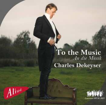 Charles Dekeyser: To The Music- An Die Musik