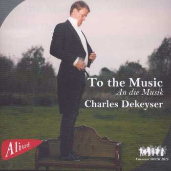 CD Charles Dekeyser: To The Music- An Die Musik 423130