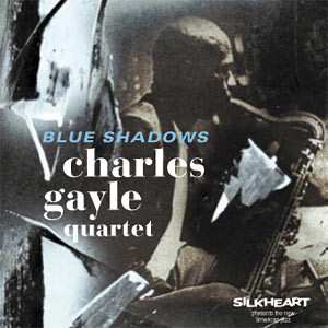Album Charles Gayle Quartet: Blue Shadows