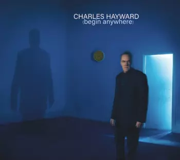 Charles Hayward: (Begin Anywhere)