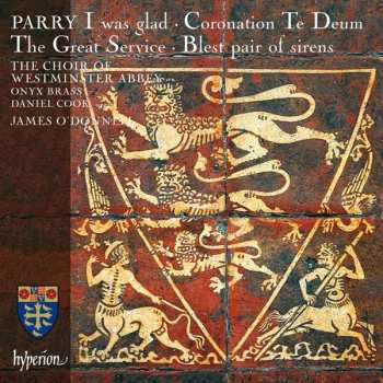 Album Charles Hubert Hastings Parry: I Was Glad • Coronation Te Deum • The Great Service • Blest Pair Of Sirens