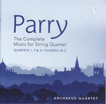 Charles Hubert Hastings Parry: The Complete Music For String Quartet
