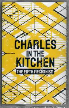Charles In The Kitchen: The Fifth Mechanism