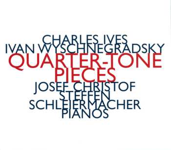 Album Charles Ives: Quarter-Tone Pieces