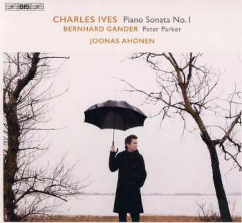 Album Charles Ives: Piano Sonata No. 1 / Peter Parker / Three-Page Sonata