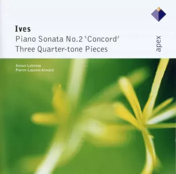 Piano Sonata No. 2 "Concord" / Three Quarter-Tone Pieces