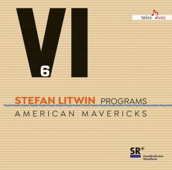 Charles Ives: Stefan Litwin - Programs Vol.6 "american Mavericks"