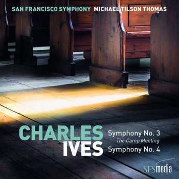 Charles Ives: Symphonies No. 3 (The Camp Meeting) / Symphony No. 4