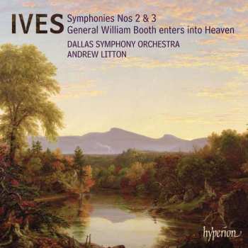 Charles Ives: Symphonies Nos 2 & 3 - General William Booth Enters Into Heaven 