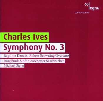 Album Charles Ives: Symphony No. 3 - Ragtime Dances - Robert Browning Overture