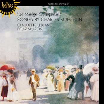 CD Charles Koechlin: Le Cortège D'Amphitrite, Songs By Charles Koechlin 450870