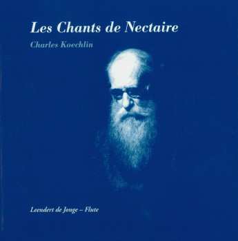 Charles Koechlin: Les Chants De Nectaire