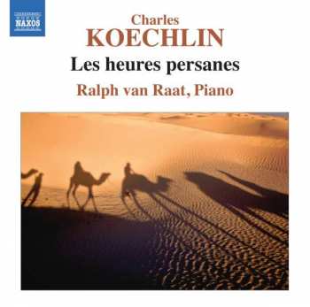 Album Charles Koechlin: Les Heures Persanes