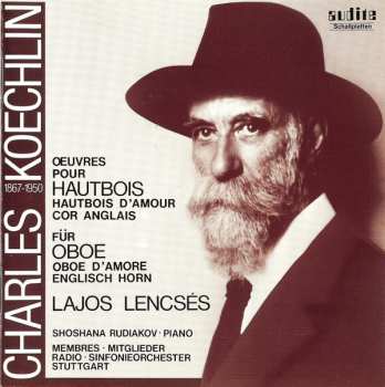 Charles Koechlin: Œuvres Pour Hautbois, Hautbois D'Amour, Cor Anglais = Werke Für Oboe, Oboe d'Amore, Englisch Horn