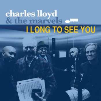 Album Charles Lloyd & The Marvels: I Long To See You