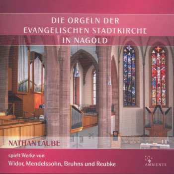 Charles-Marie Widor: Die Orgeln Der Evangelischen Stadtkirche In Nagold