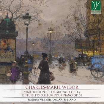 Charles-Marie Widor: Symphonie Pour Orgue No. 1 Op. 13, 12 Feuillets D’Album Pour Piano Op. 31
