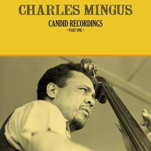 LP Charles Mingus: Candid Recordings ·Part One· LTD | NUM | CLR 422387