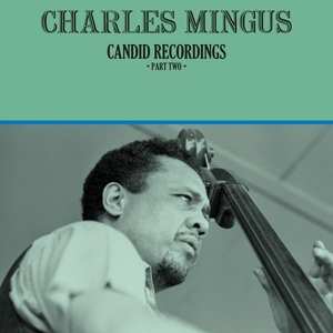 Album Charles Mingus: Candid Recordings ·Part Two·