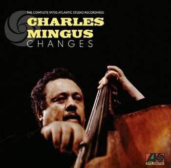 Album Charles Mingus: Changes: The Complete 1970s Atlantic Studio Recordings