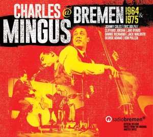 Album Charles Mingus: Charles Mingus @ Bremen 1964 & 1975