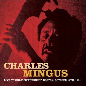 CD Charles Mingus: Live At The Jazz Workshop, Boston, October 11th, 1971 423783