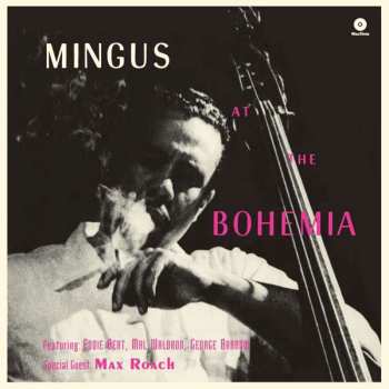 Charles Mingus: Mingus At The Bohemia
