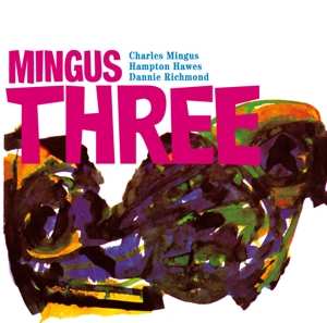 CD Charles Mingus: Mingus Three 90944