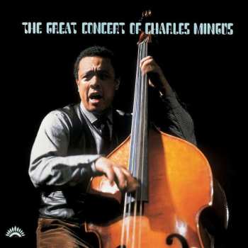 Album Charles Mingus: The Great Concert Of Charles Mingus